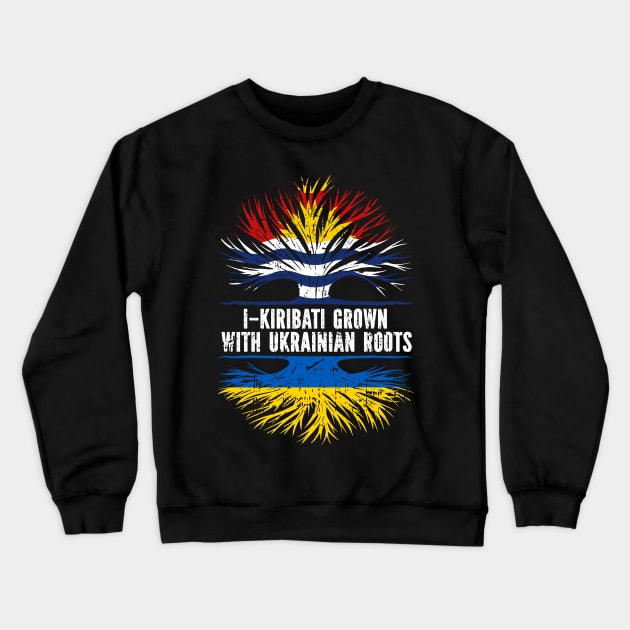 I-Kiribati Grown with Ukrainian Roots Flag Crewneck Sweatshirt by silvercoin